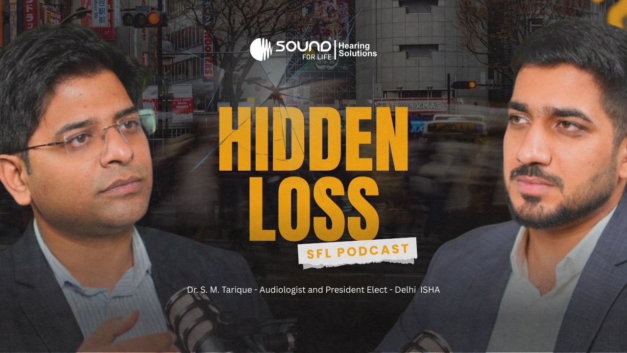 Ignoring Hearing Loss? Why Millions in India Wait Too Long | Dr. Tarique | SFL Podcast #02