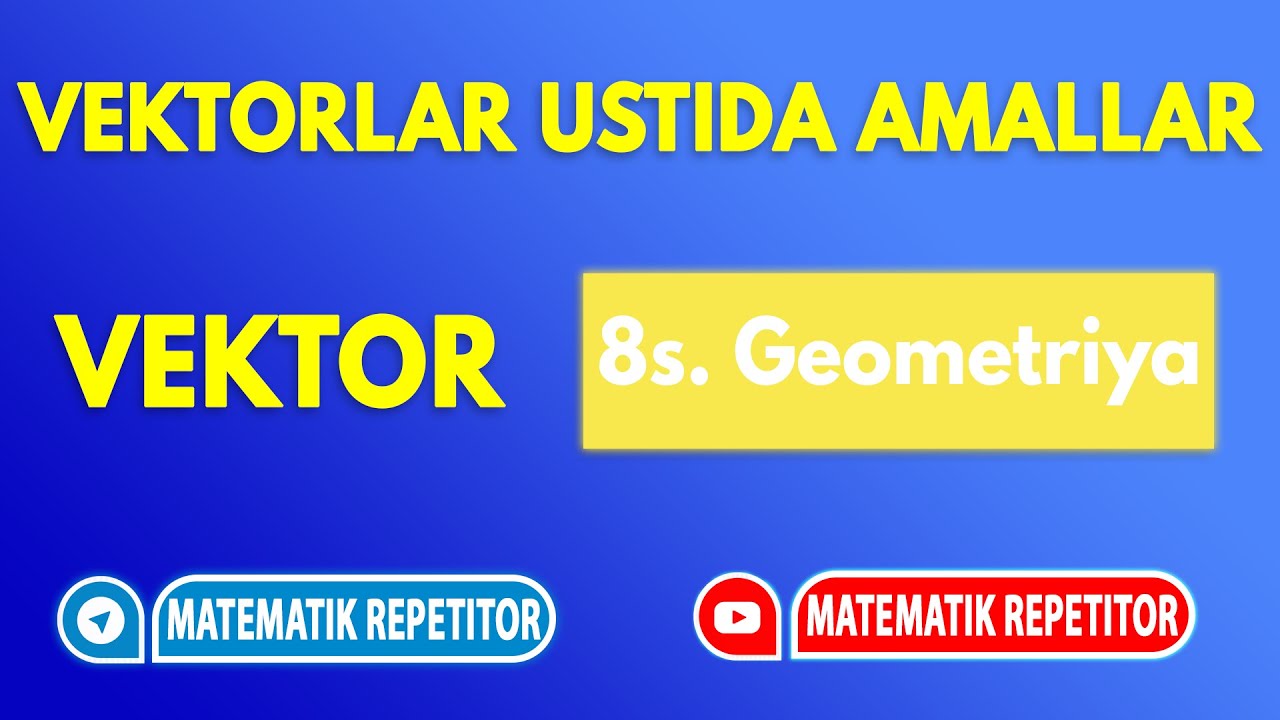 14. Vektorlar. Vektor koordinatalari. Vektorlar ustida amallar (Geometriya 8 sinf)