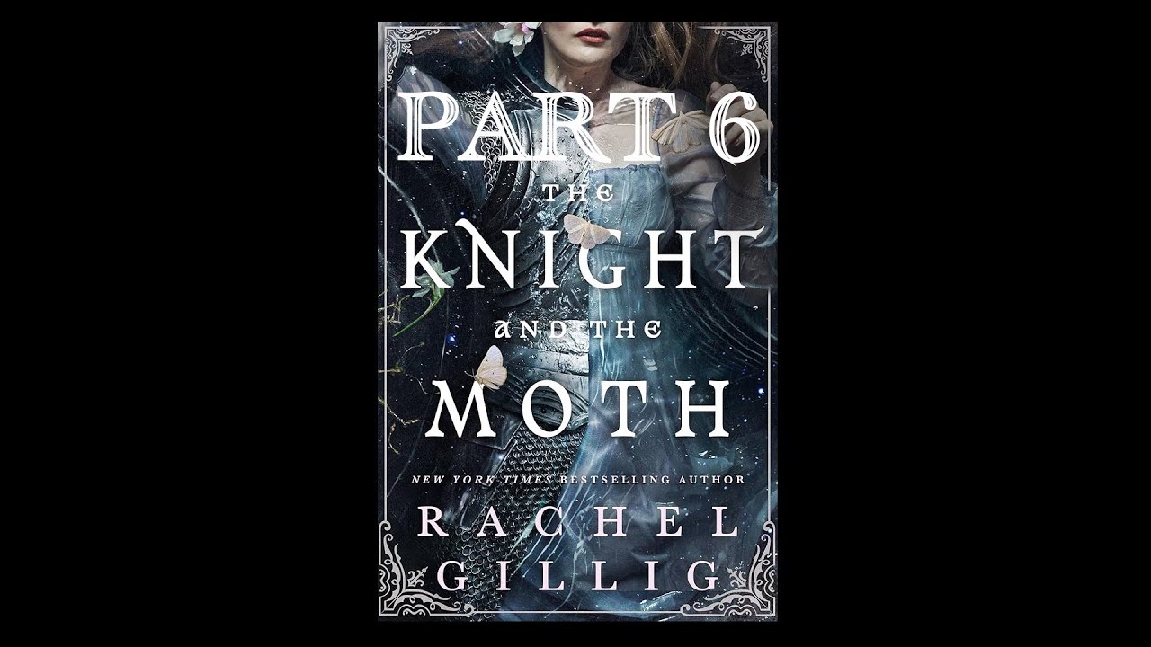 The Knight and the Moth by Rachel Gillig - A musical reading | Part 6