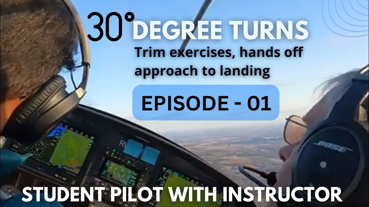 Episode 01 - Student Pilot with Instructor | 30° turns, trim exercise, hands off approach to landing