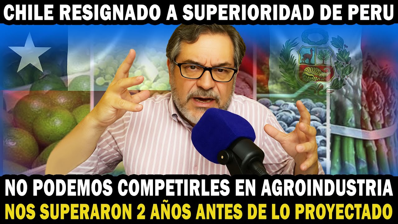 Preocupación en CHILE: No hay como competirle a PERÚ en agroindustria. Nos han superado 2 años antes