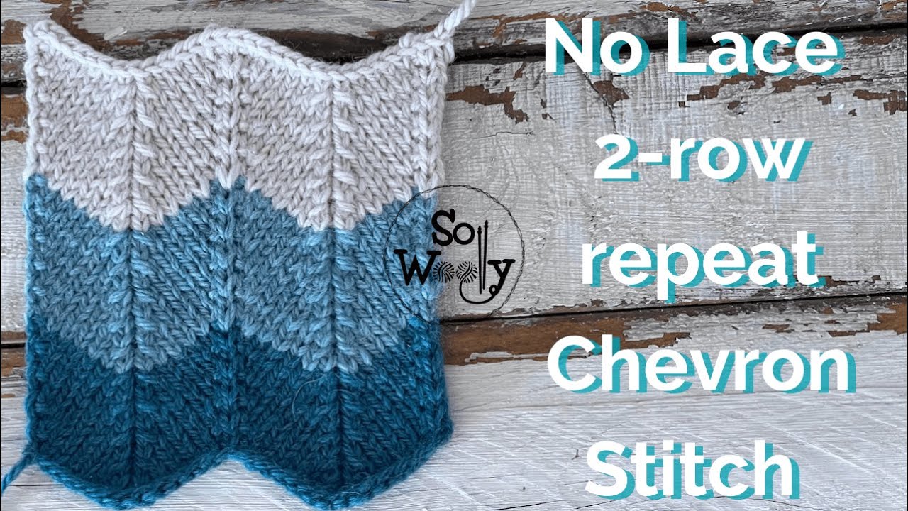 How to Knit and Bind Off a 2-row repeat Chevron Stitch Pattern (No Lace) - So Woolly