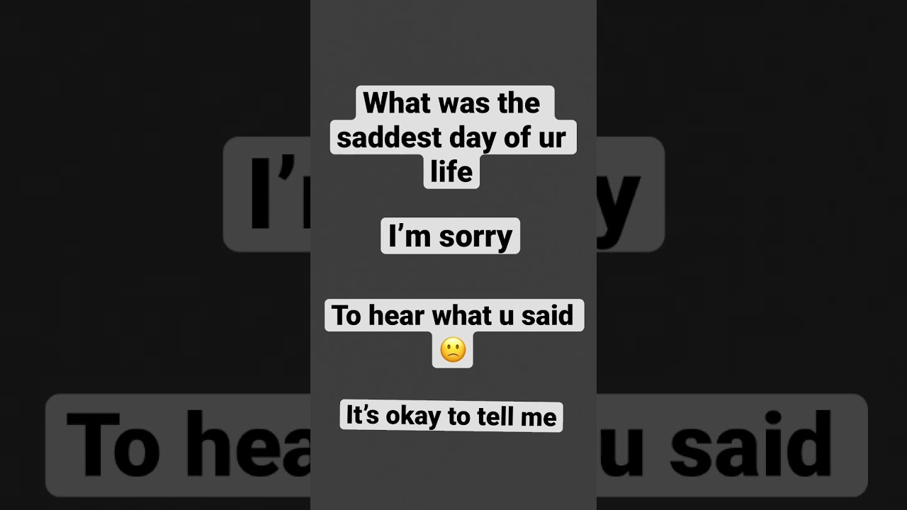 What&rsquo;s the saddest day of your life #sad