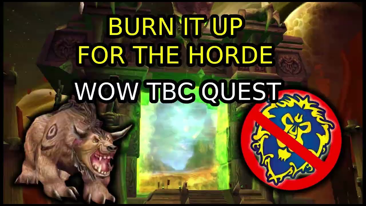 BURN IT UP FOR THE HORDE WOW TBC QUEST