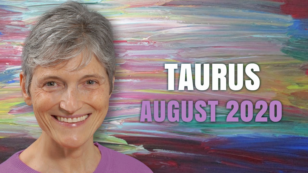 Taurus August 2020 Astrology Horoscope Forecast