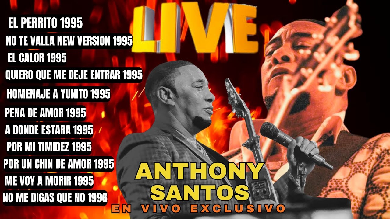 ANTHONY SANTOS EN VIVO LO MEJOR DE SU HISTORIA