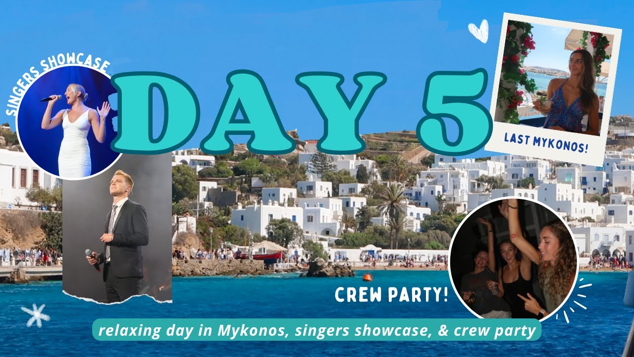 saying goodbye to Mykonos, Greece, singers showcase, & crew party! - DAY 5 // odyssey of the seas