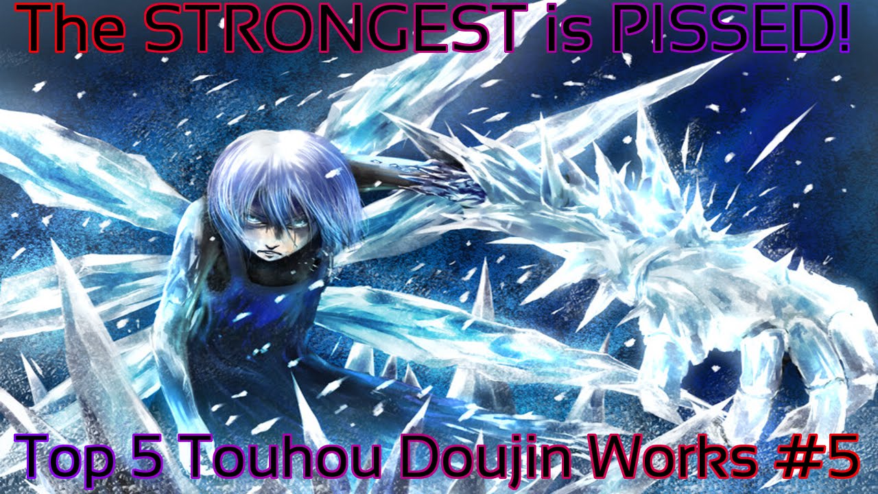 Top 5 Touhou Doujin Work #5 (The STRONGEST is PISSED!)