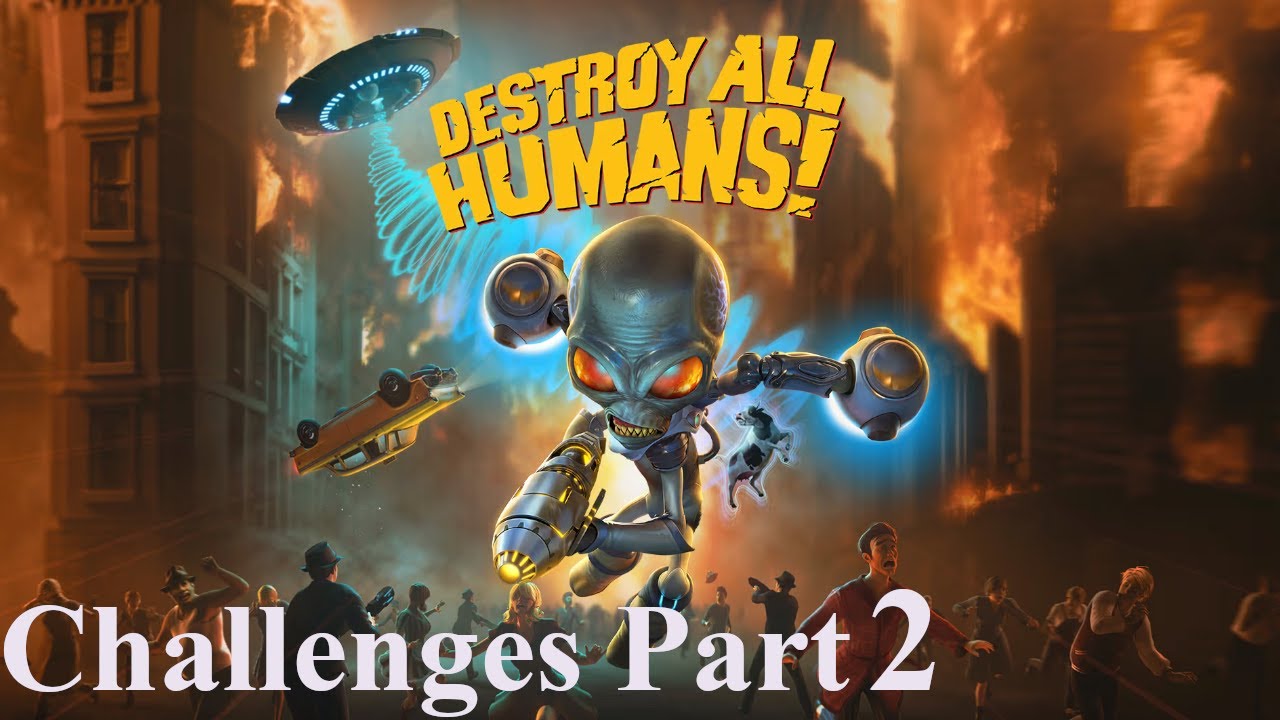 Destroy All Humans! (Challenges Rockwell Part 2)