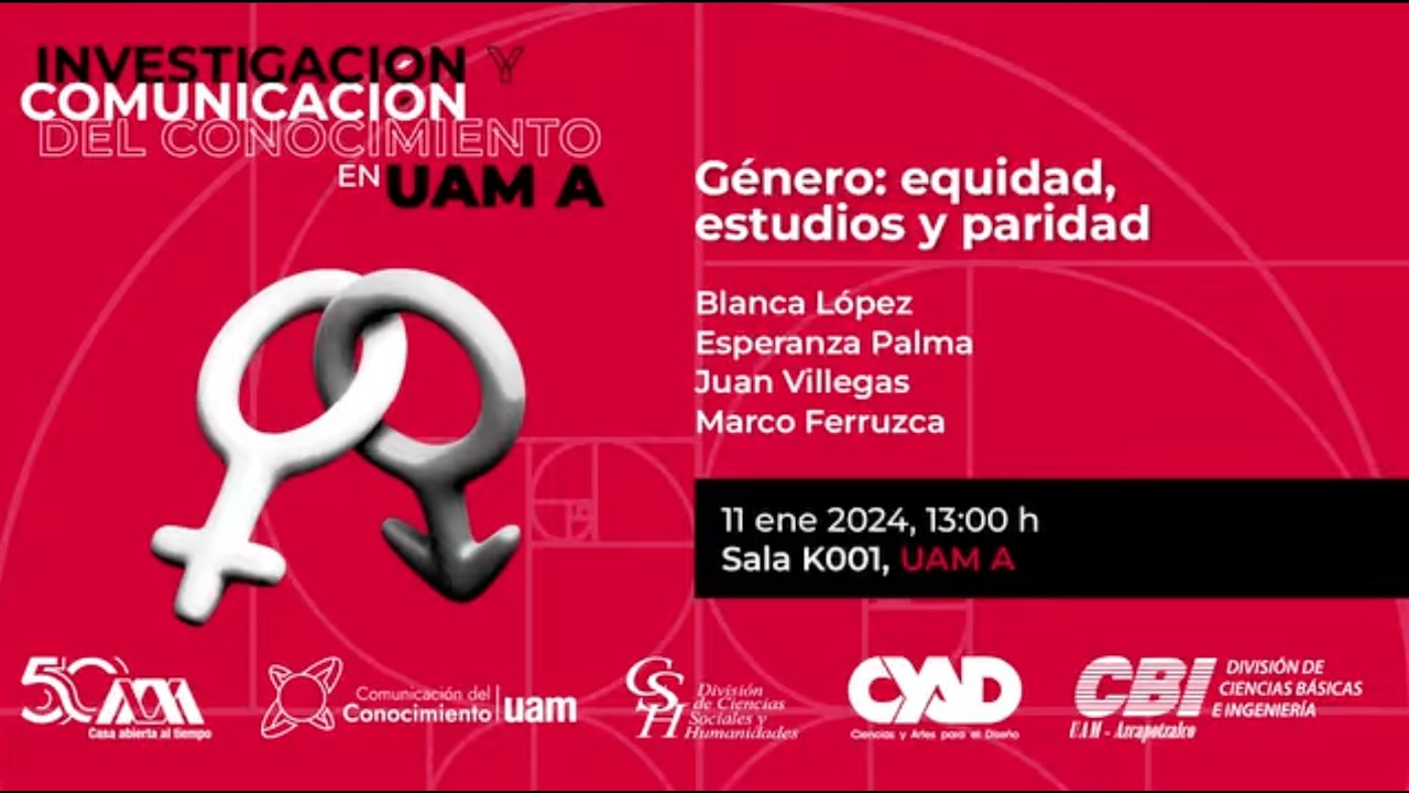 Ciclo Investigación comunicación conocimiento en UAM A:  Género (11 Ene 2024)