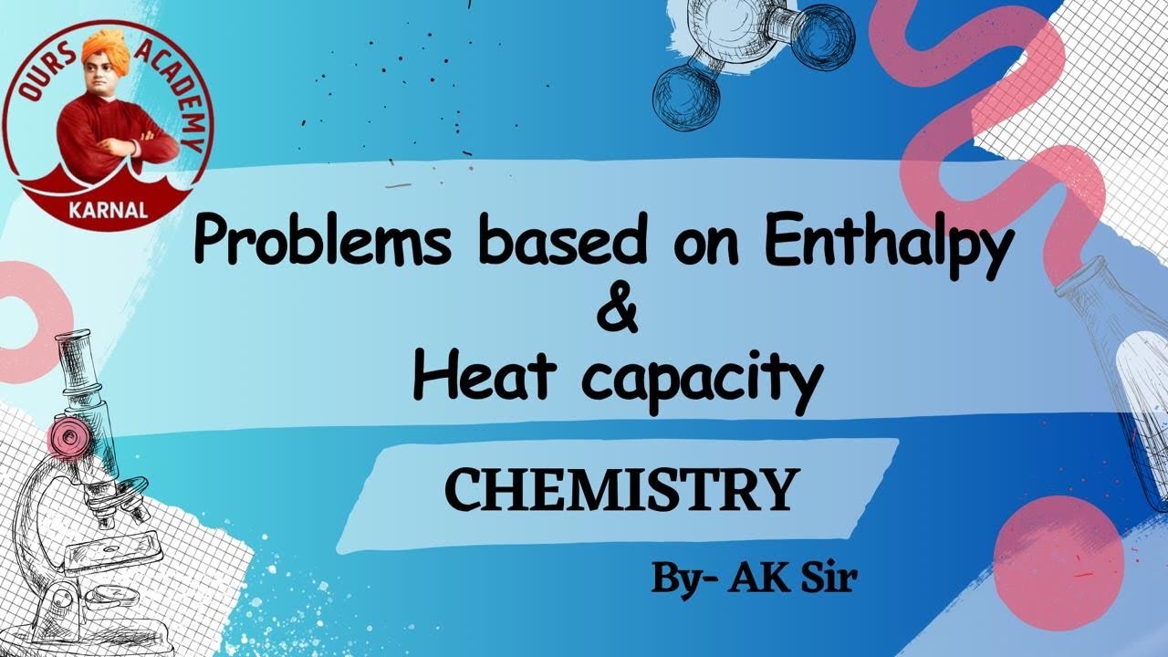 Problems based on Enthalpy & Heat Capacity || Class 11 ||Chemistry|| IIT-JEE, NEET, NDA & B.Sc. Agri