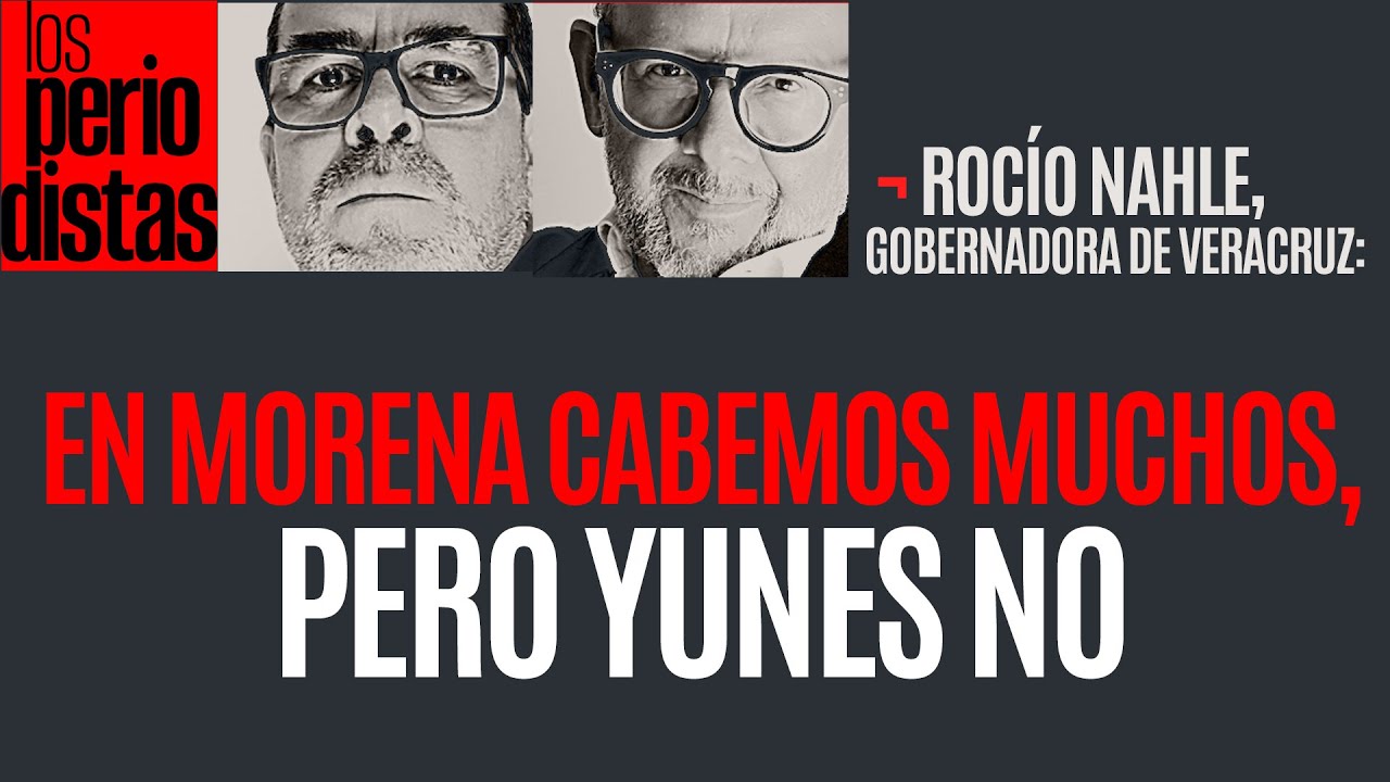 #Entrevista ¬ Muchos caben en Morena, pero no todos. Yunes no puede entrar: Nahle