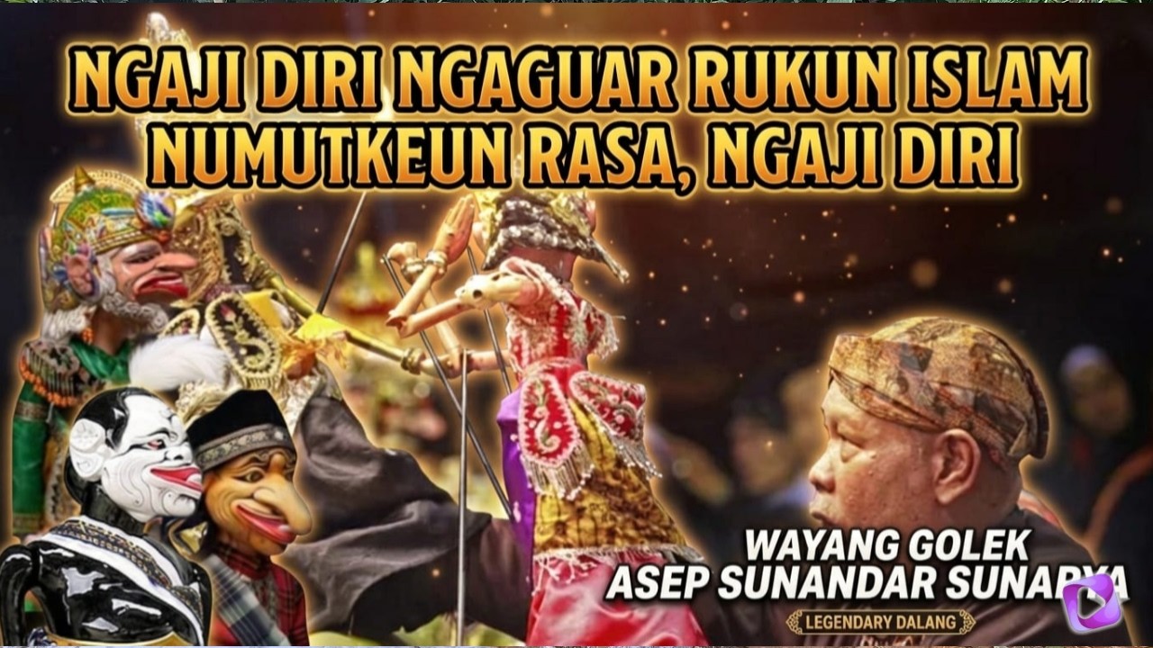NGAJI DIRI NGAGUAR RUKUN ISLAM NUMUTKEUN RASA | PAPATAH PINUH EUSI | Wayang golek Asep Sunandar