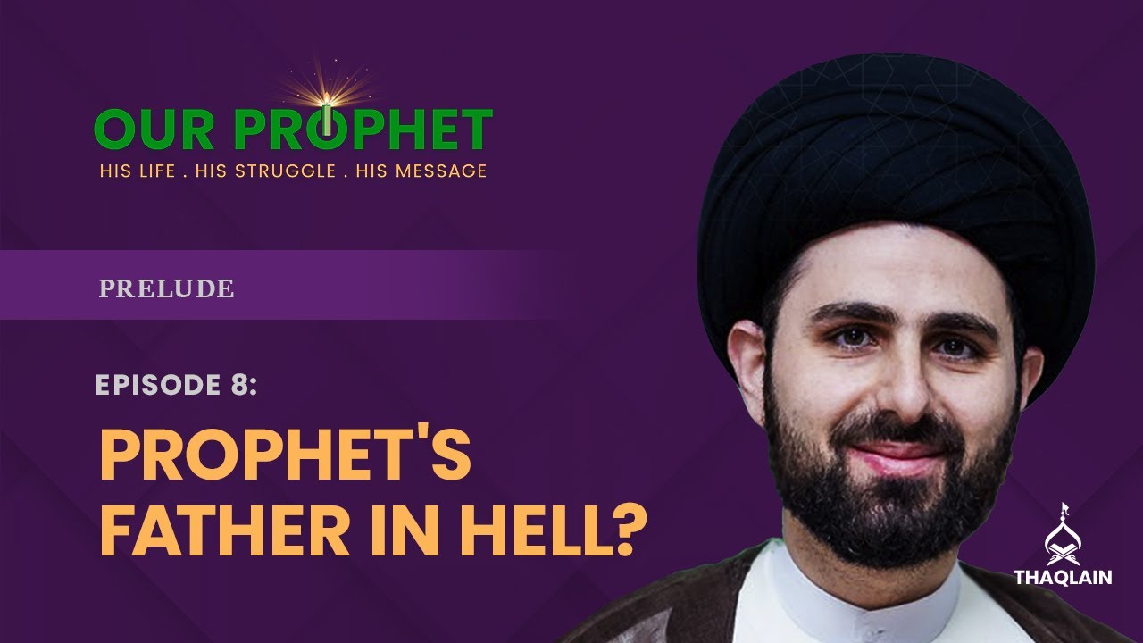 Ep 8: Are Prophet's Parents In Hell? Dissecting A Forged Hadith | Prelude | #OurProphet
