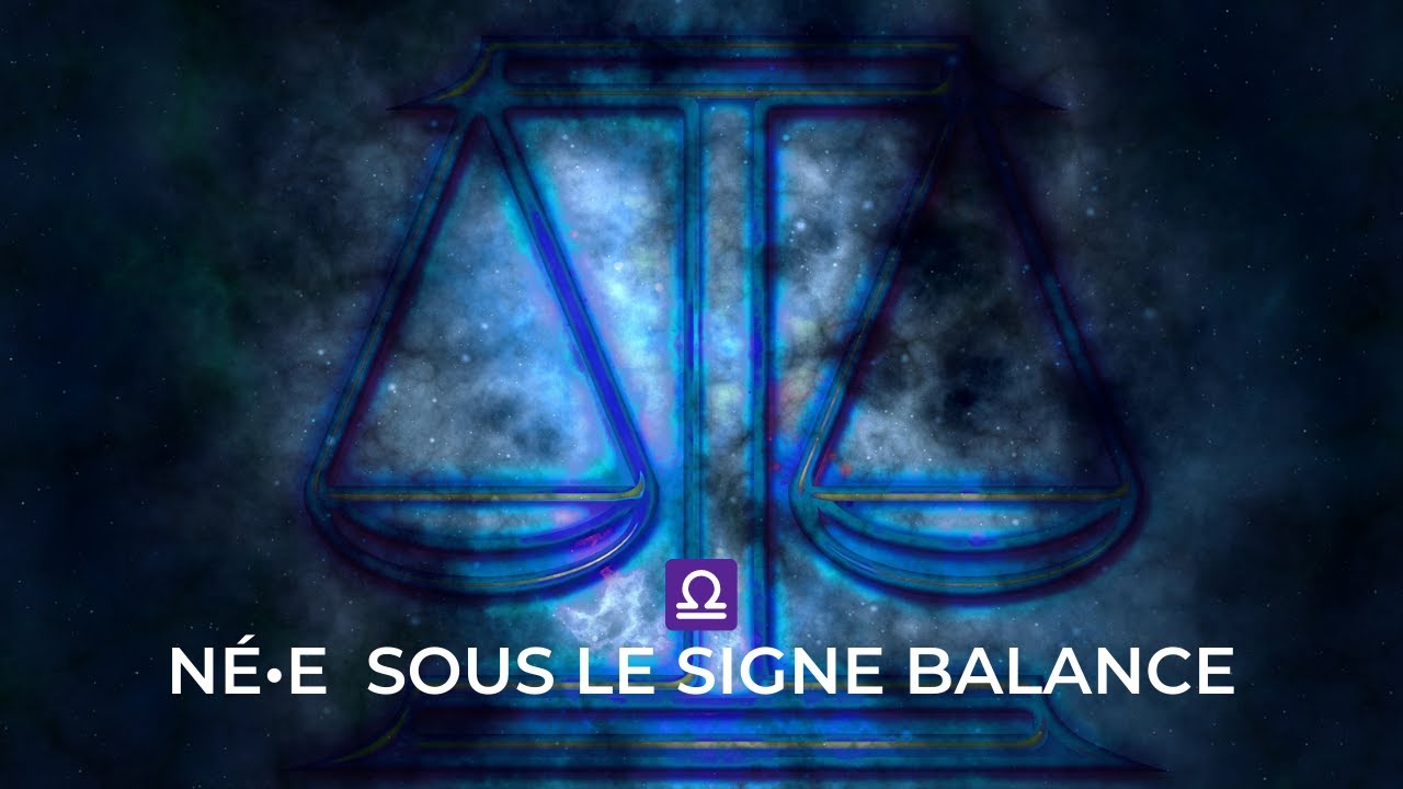 ♎ TOUT SAVOIR | N&eacute;.e sous le SIGNE DE LA ♎ BALANCE ♎