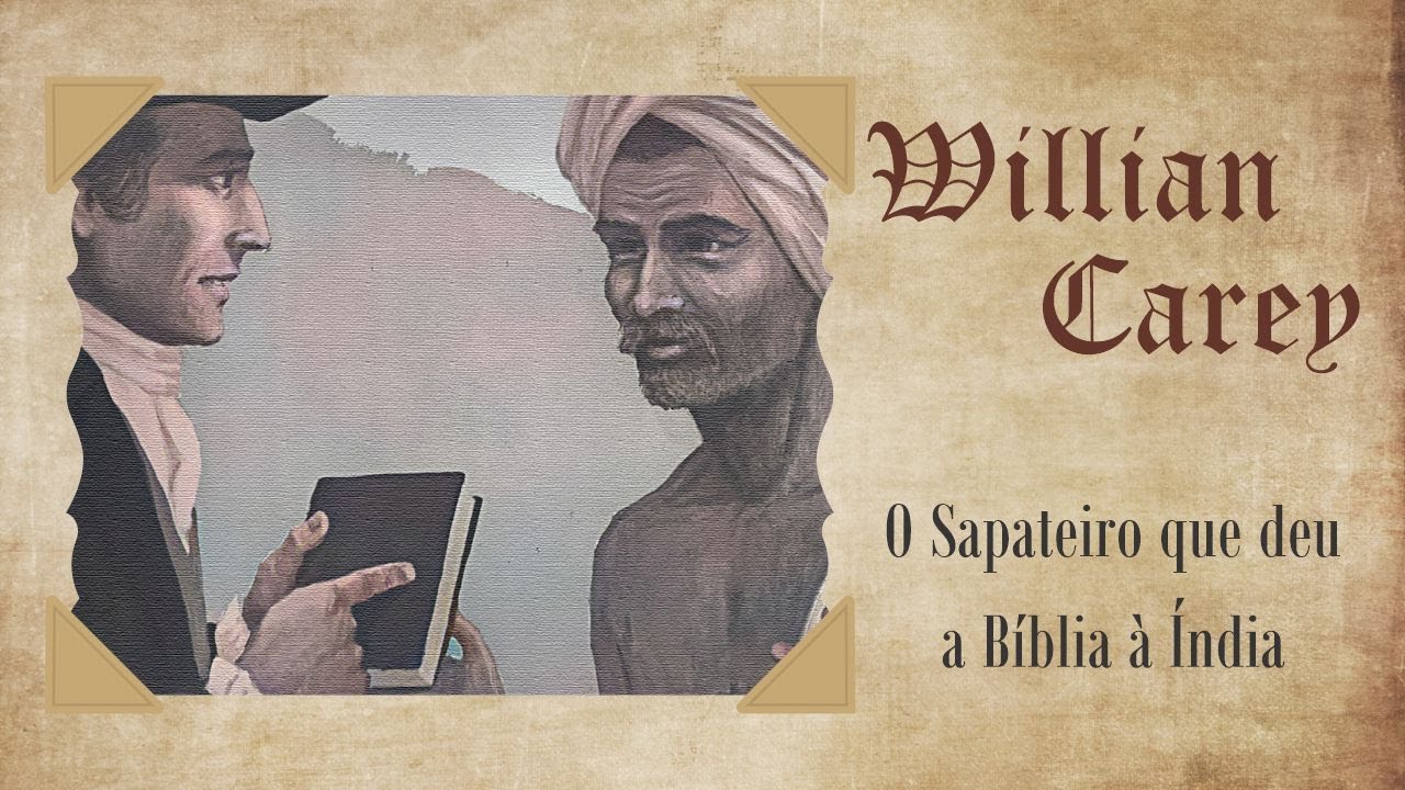 Willian Carey   O Sapateiro que Deu a Bíblia à Índia   História Missionária