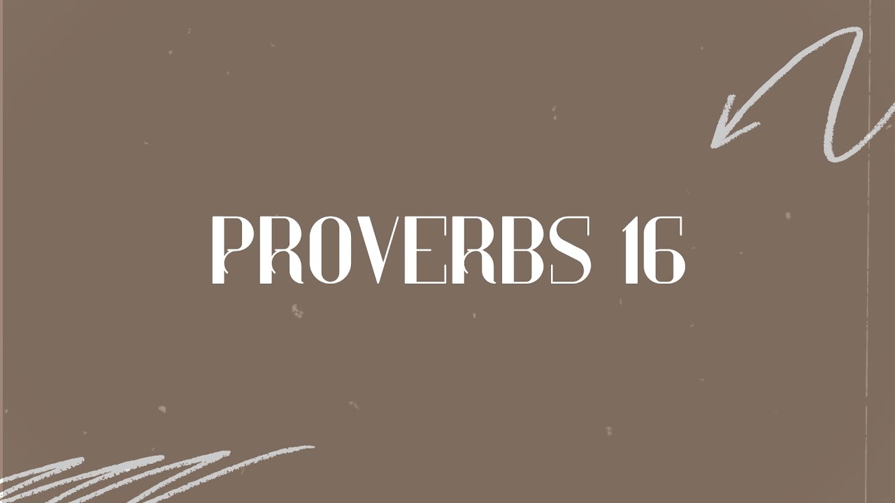 Proverbs 16:1-33