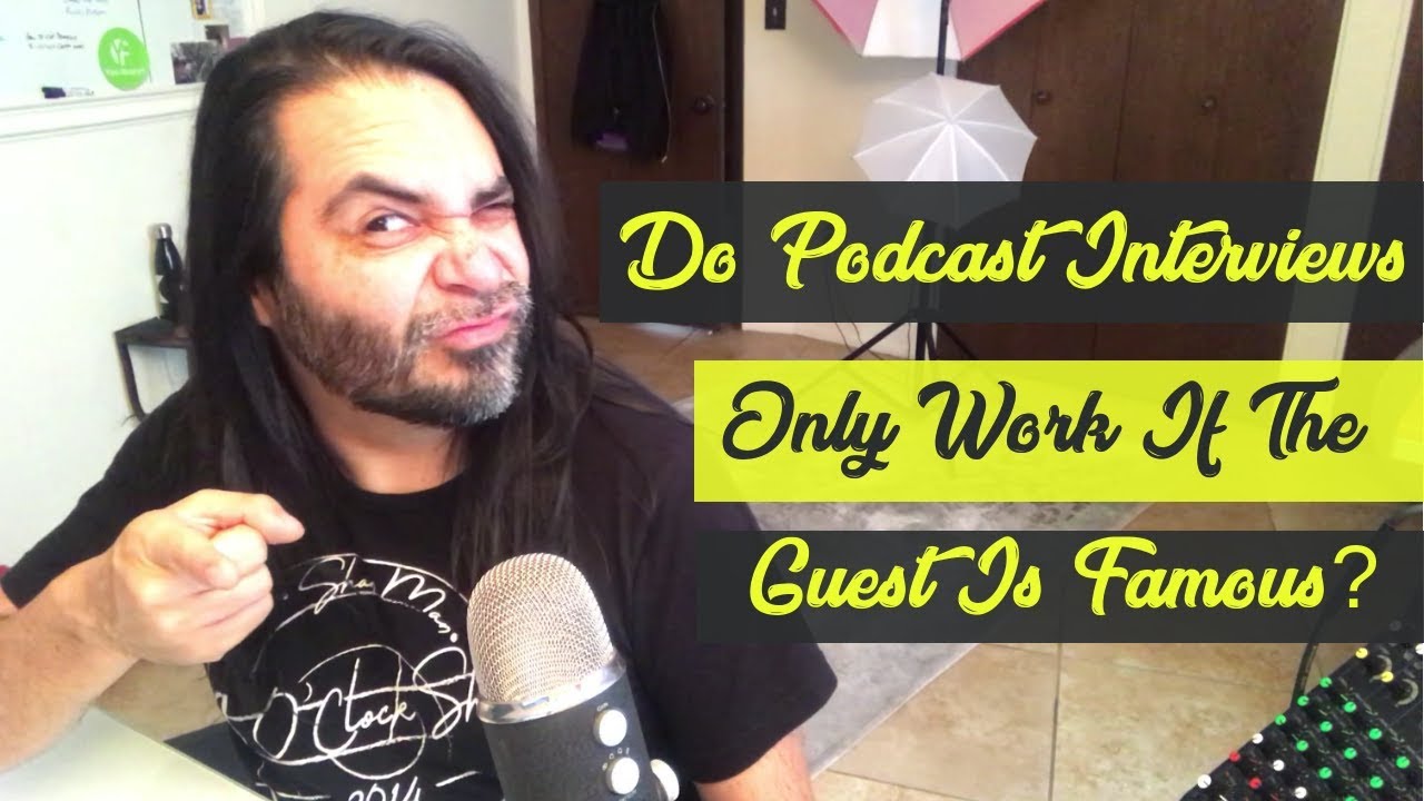 Do Podcast Interviews Only Work If Guests Are Famous?