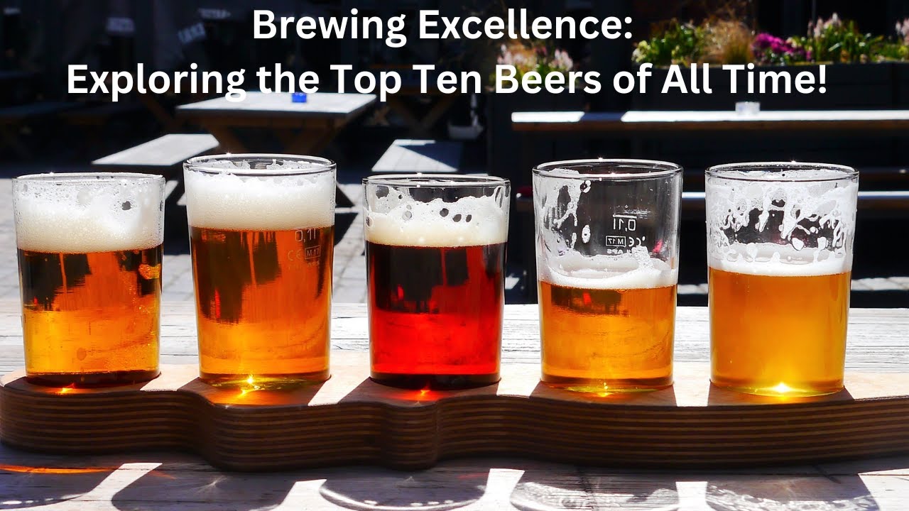 Brewing Excellence: Exploring the Top Ten Beers of All Time! 🍺🌍