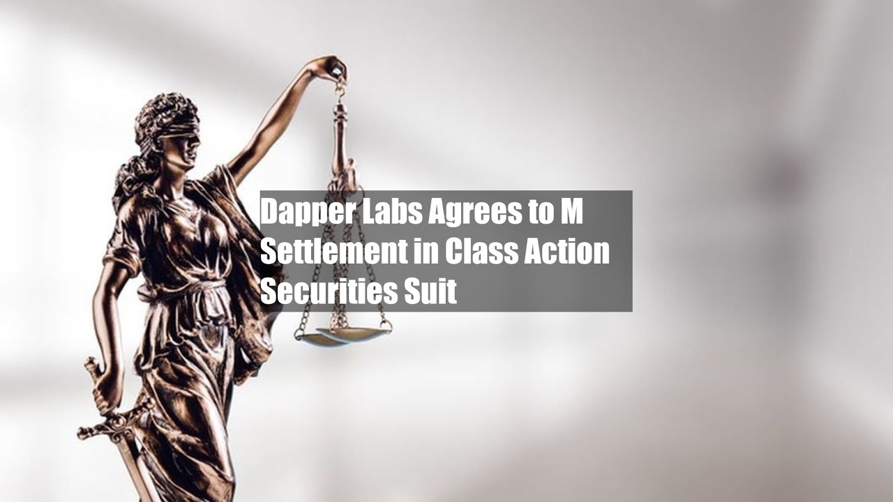 Dapper Labs Agrees to $4M Settlement in Class Action Securities Suit
