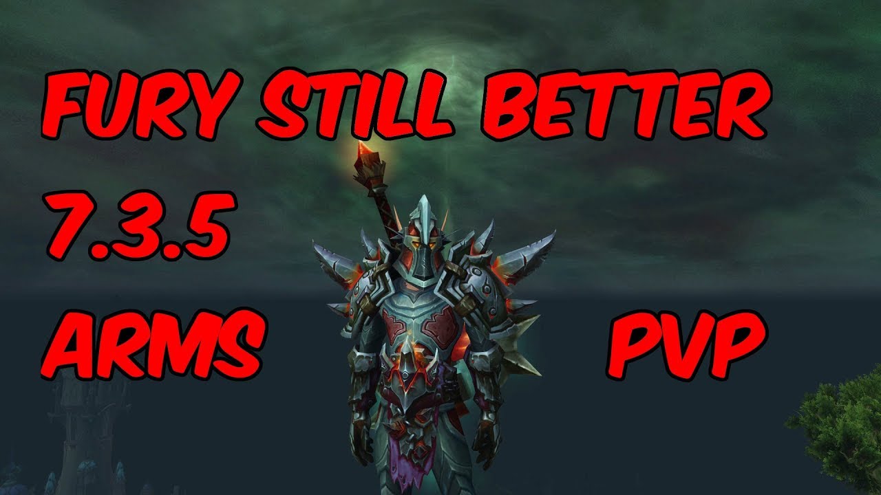 I STILL LIKE FURY MORE - 7.3.5 Arms Warrior PvP - WoW Legion