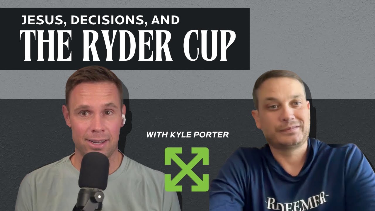 Jesus, Decisions, and the Ryder Cup feat. Kyle Porter || The Downline Podcast Season Two, Ep. 5