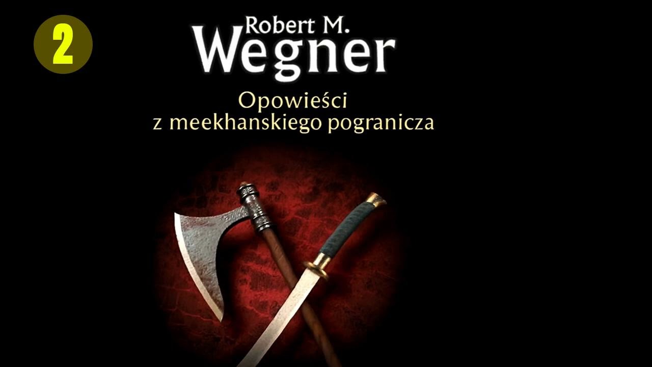 Opowieści z Mekhańskiego Pogranicza: P&oacute;łnoc - Południe | Robert M. Wegner | Część 2 | PL AudioStory
