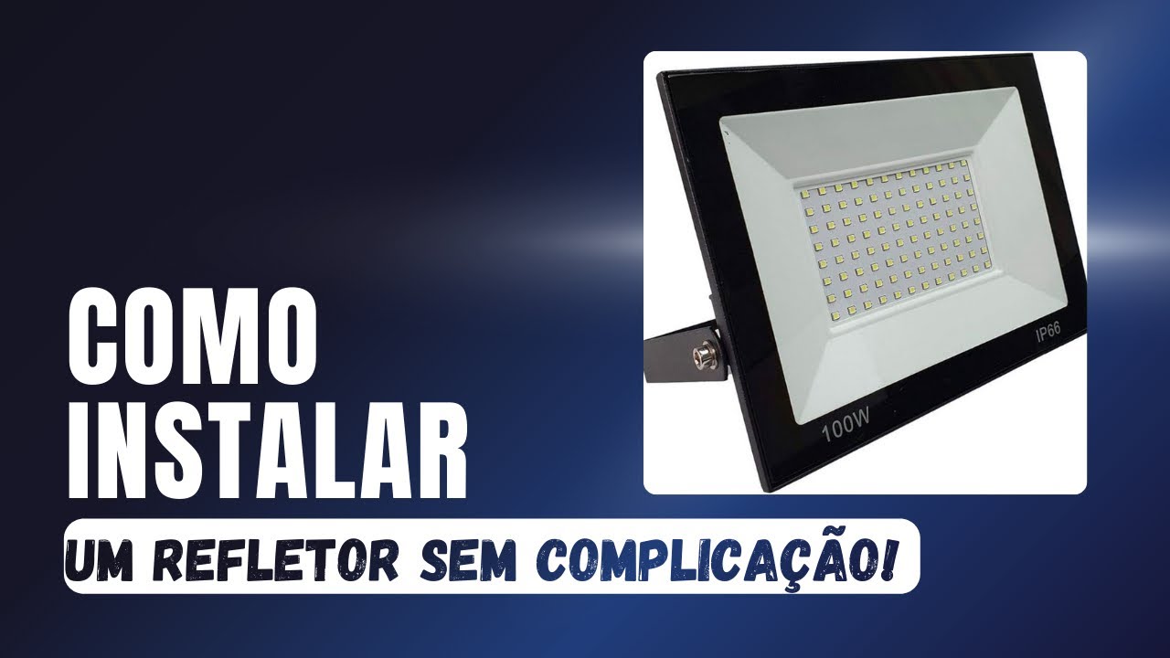 Como instalar um refletor sem complicação!