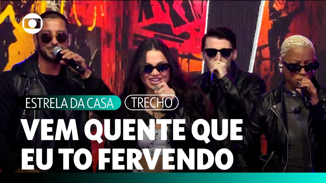Todos - Vem Quente Que Eu Estou Fervendo (Ao Vivo) | Estrela da Casa | TV Globo