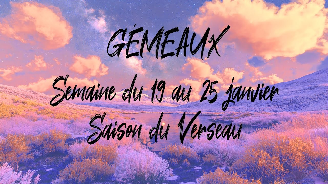 ♊ GÉMEAUX ♊ - Semaine du 19 au 25 janvier - Saison du Verseau
