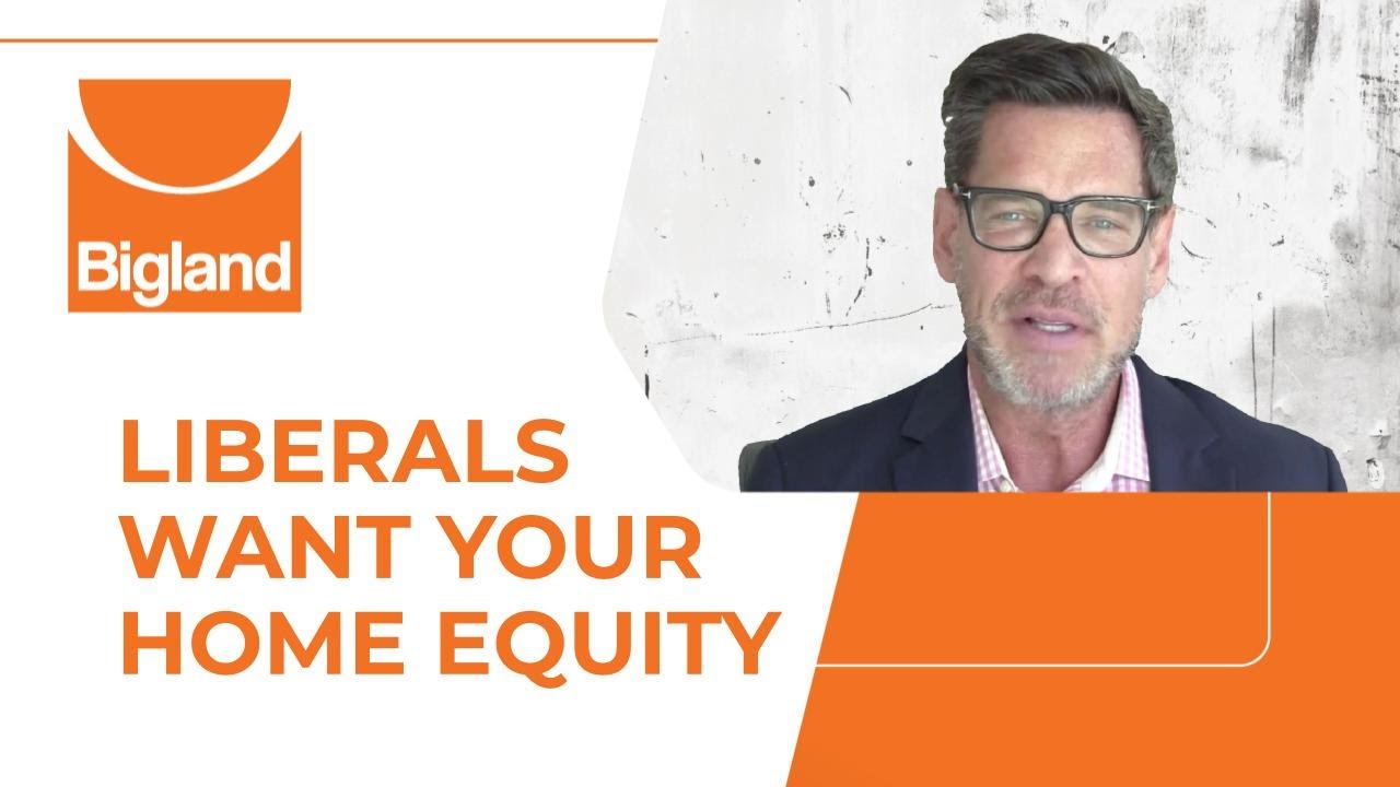 Liberals Want Your Home Equity