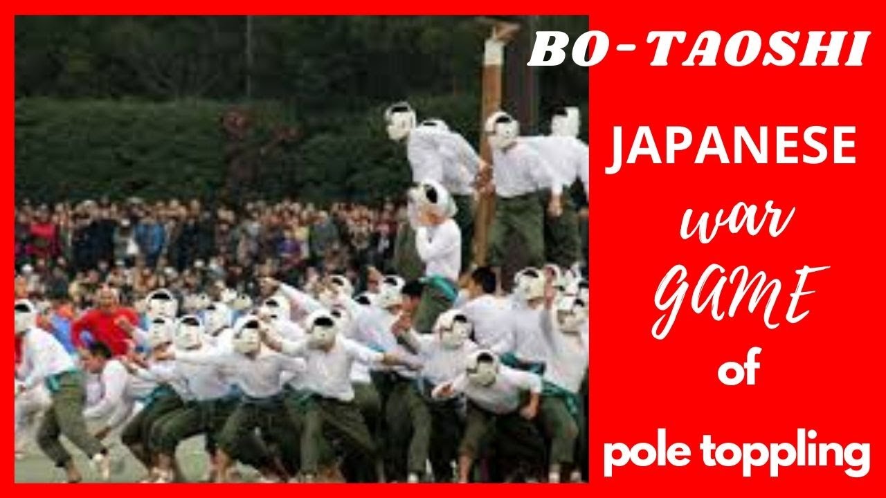 BO-TAOSHI THE SPORT OF POLE TOPPLING IS JAPANESE DANGEROUS GAME OF WAR