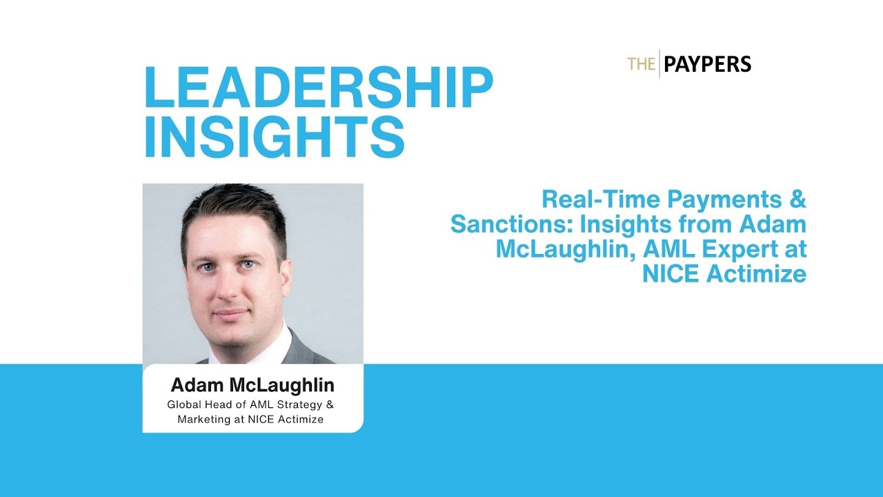 Real-time payments & sanctions: insights from Adam McLaughlin, AML Expert at NICE Actimize