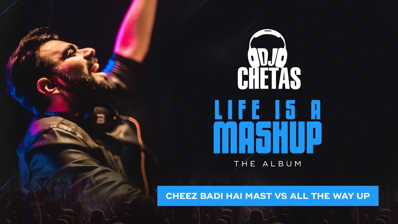DJ Chetas - Tu Cheez Badi vs All The Way Up | #LifeIsAMashup | Neha Kakkar, Udit Narayan,