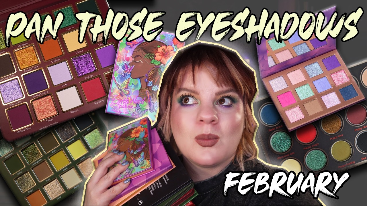 An AMAZING start! PAN THOSE EYESHADOWS | February uodate