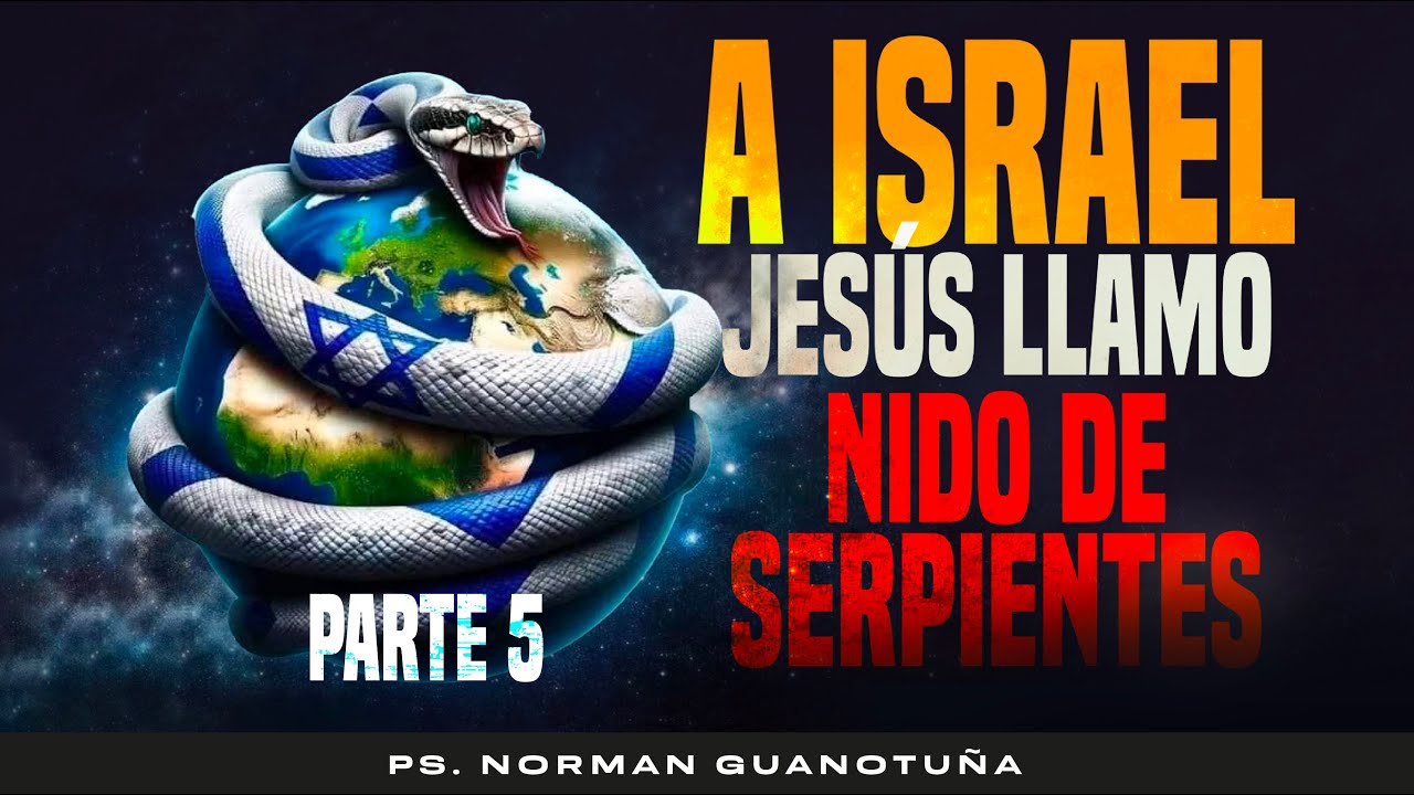 A ISRAEL JESÚS LLAMÓ NIDO DE SERPIENTES - PARTE 5 - EN VIVO - PS. NORMAN GUANOTUÑA