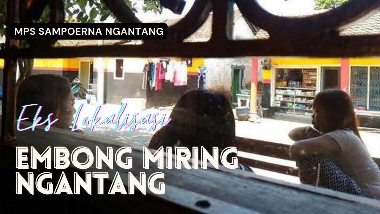 Eks Lokalisasi EMBONG MIRING Ngantang || Grebek Komplek EMI di Bulan Puasa,,,
