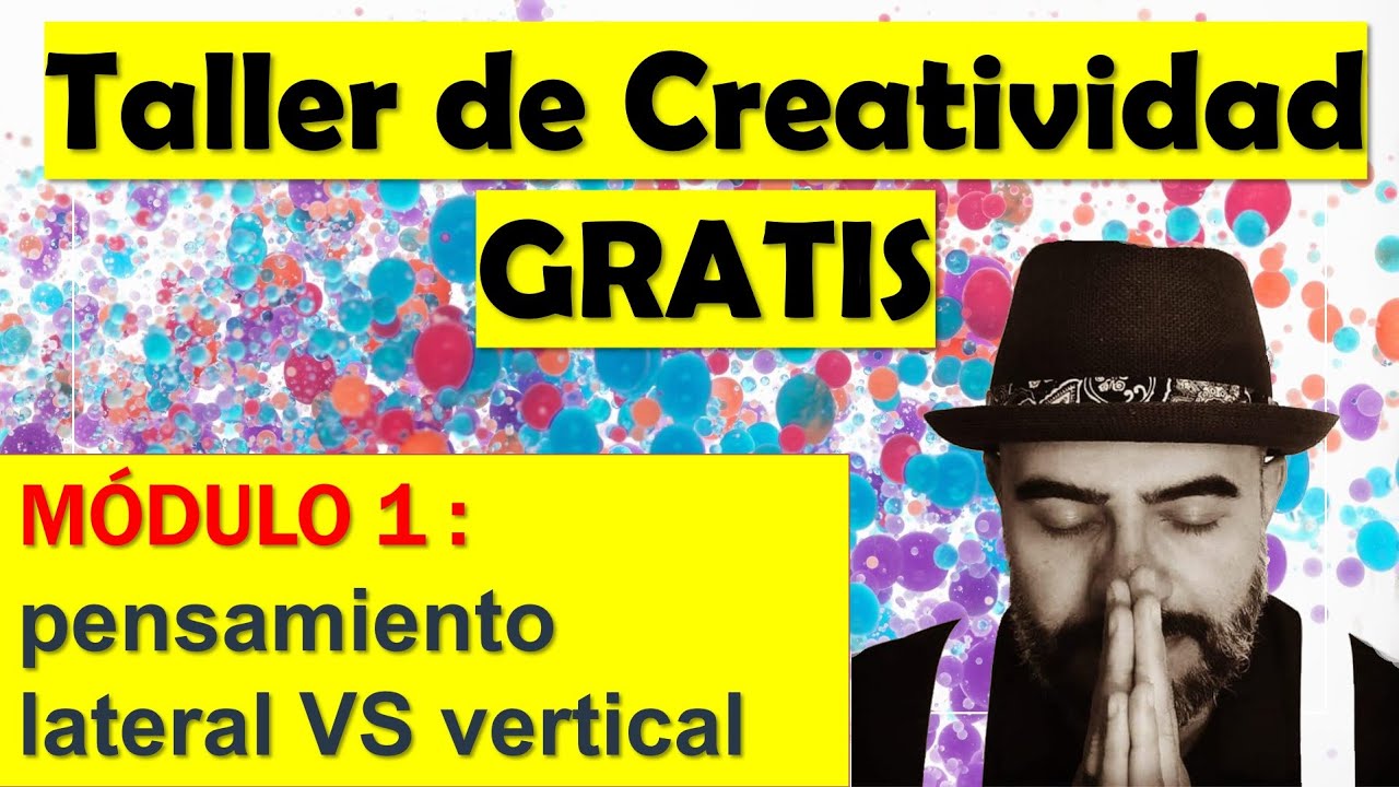 TALLER DE CREATIVIDAD GRATIS / M&oacute;dulo 1: Pensamiento Lateral