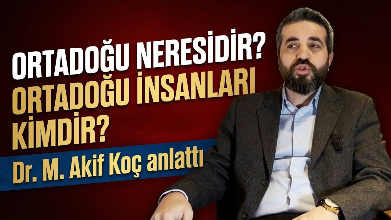 ORTADOĞU NERESİDİR? KİMLERE ORTADOĞULU DENİR? DR. M. AKİF KOÇ KHK TV’DE ANLATTI.