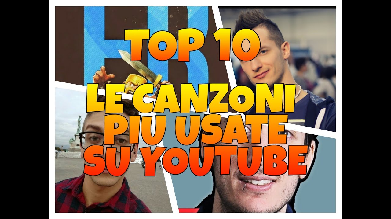 LE CANZONI PIU' USATE SU YOUTUBE ITALIA 2015/2016