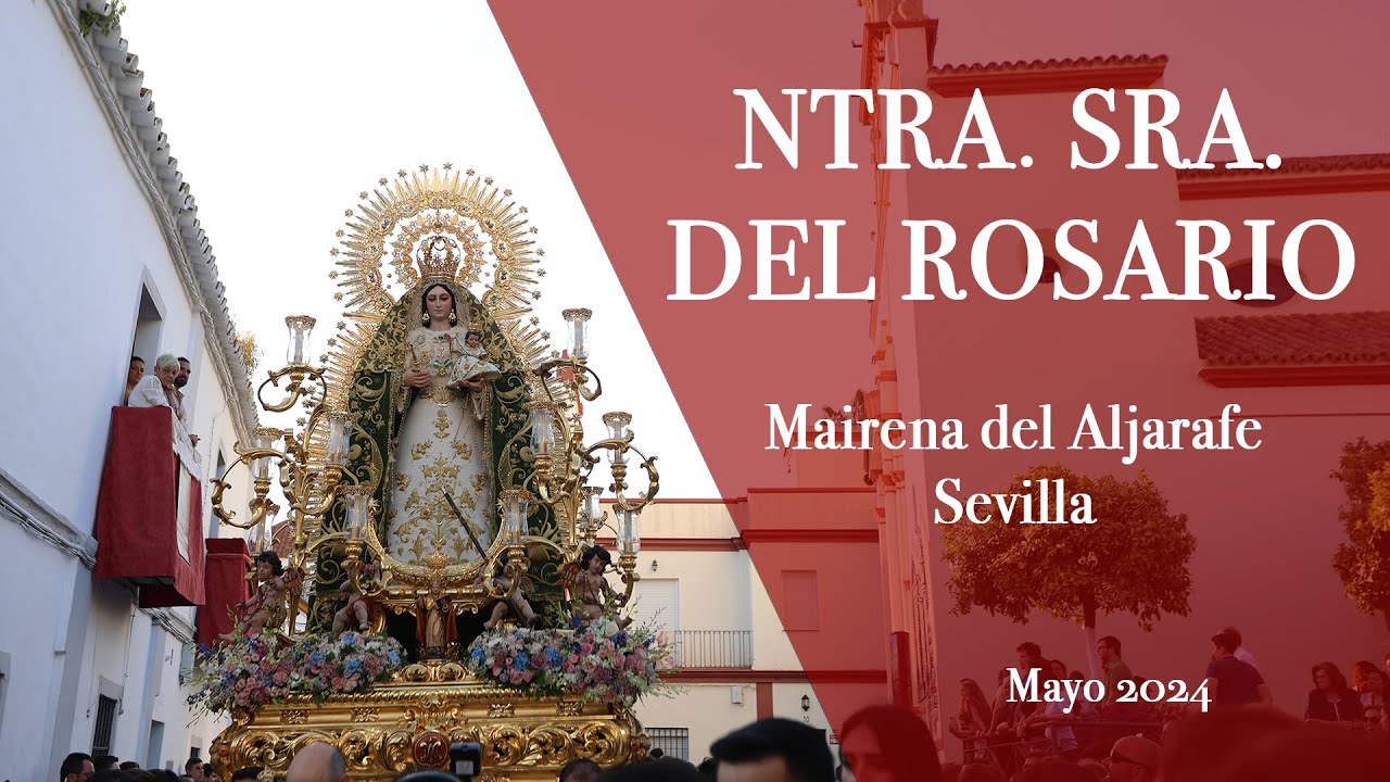 MAYO 2024  SALIDA PROCESIONAL NTRA  SRA  DEL ROSARIO, MAIRENA DEL ALJARAFE, SEVILLA