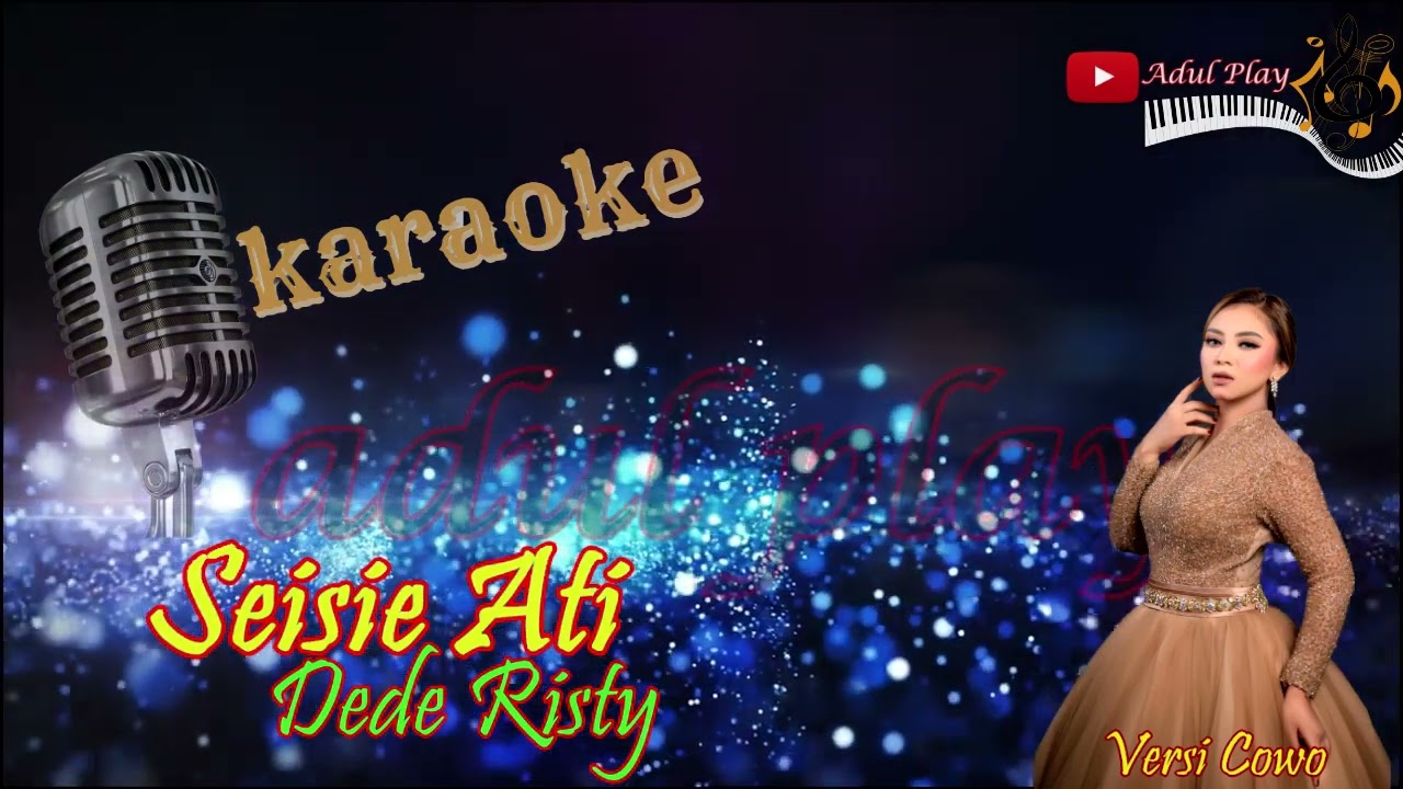 SEISIE ATI KARAOKE - DEDE RISTY (VERSI COWO)