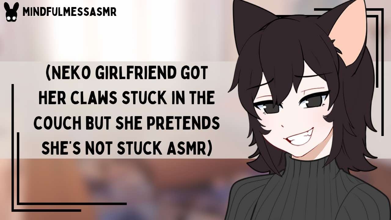 Why Would I Need Help? (Neko Girlfriend ASMR)