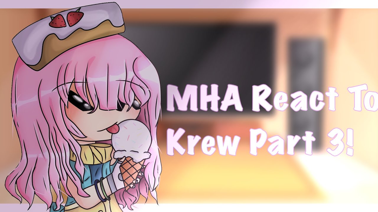 MHA React To Krew 💖 @ItsFunneh 💖 FT. MHA Students 3/4