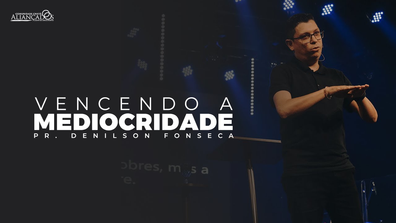Quarta Especial // Vencendo a Mediocridade /// Pr. Denilson Fonseca