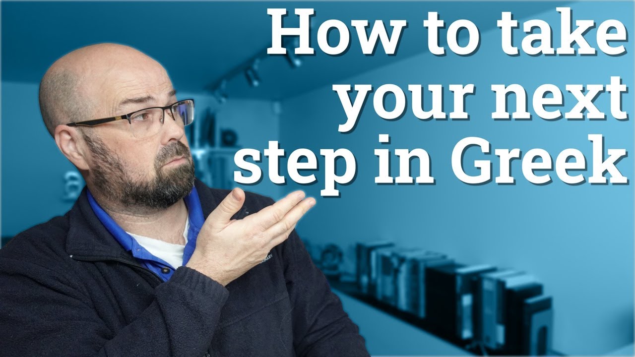 Where are you at and where to from here? (How to go from struggling to confident in biblical Greek)