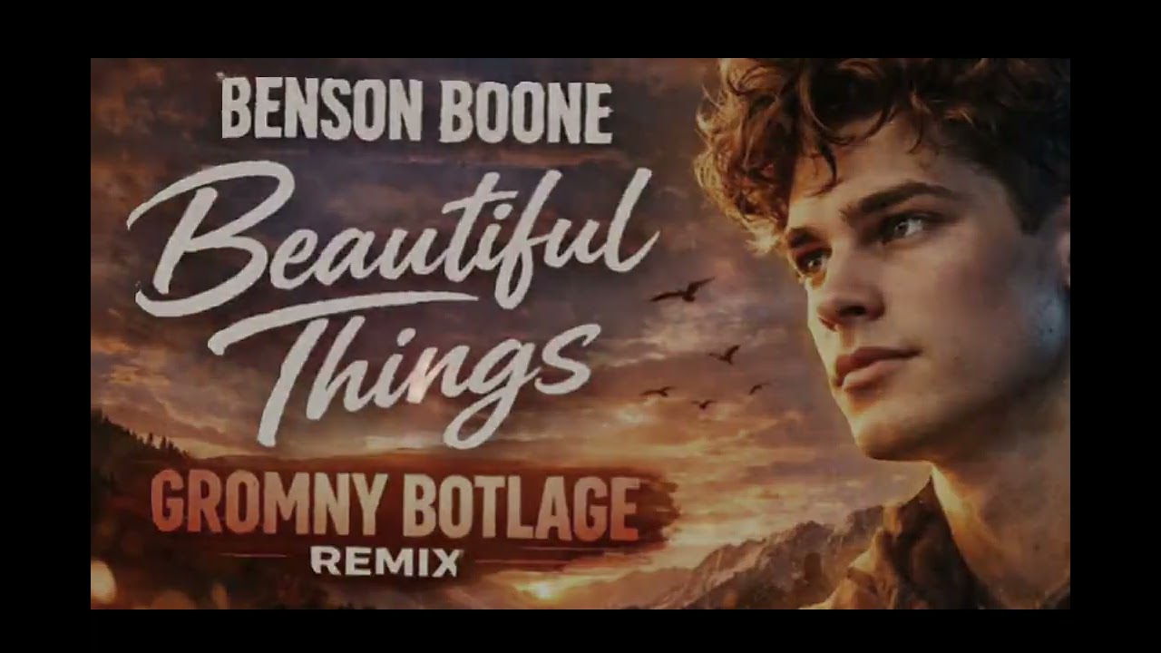Benson Boone — Beautiful Things (@Gromny_DJ  Botlage)