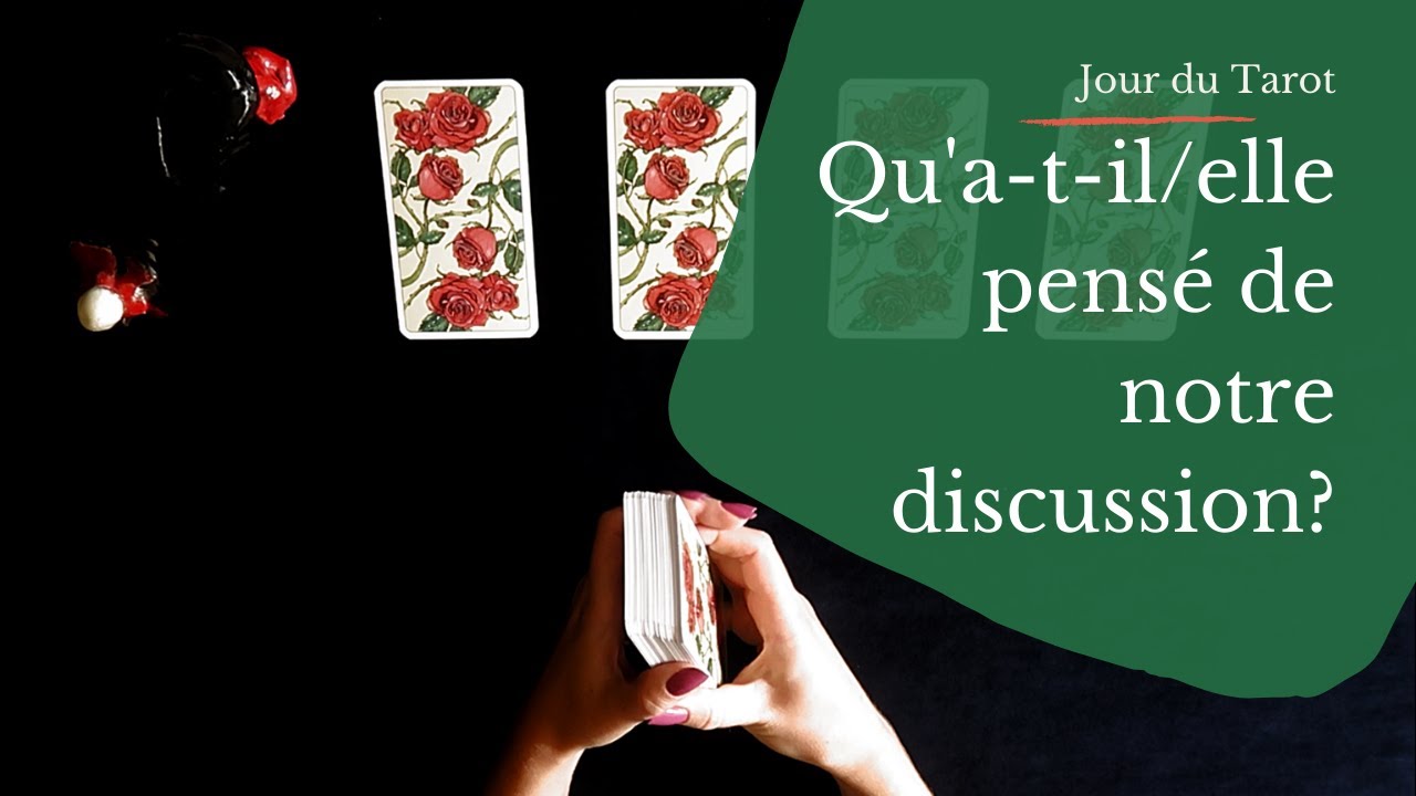 QU'A-T-IL/ELLE PENSE DE NOTRE DISCUSSION ? - Tirage de Tarot &agrave; choix multiple