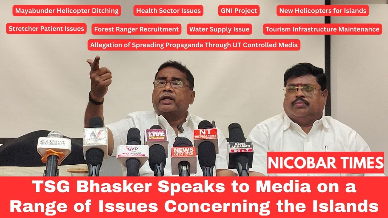 TSG Bhasker Speaks to Media on a Range of Issues Concerning the Islands