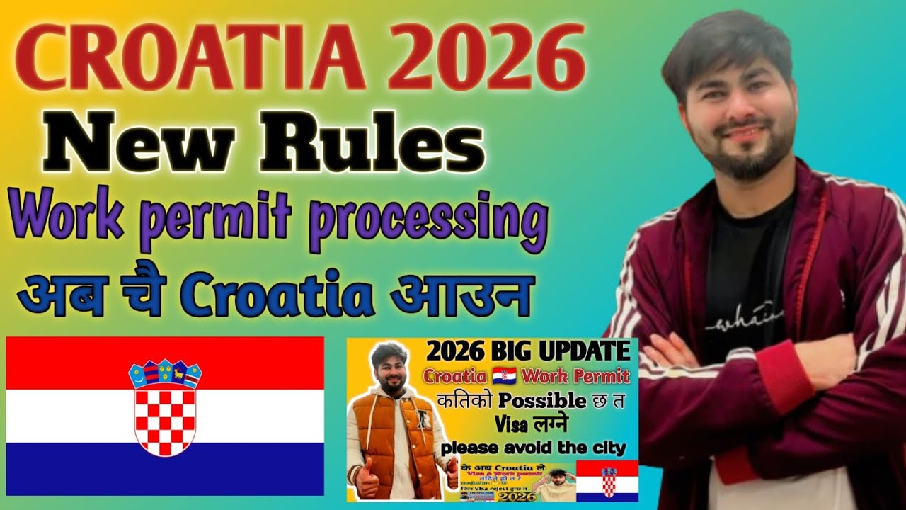 Croatia 2026 New Rules Work Permit  Processing अब चै Croatia 🇭🇷 आउन 